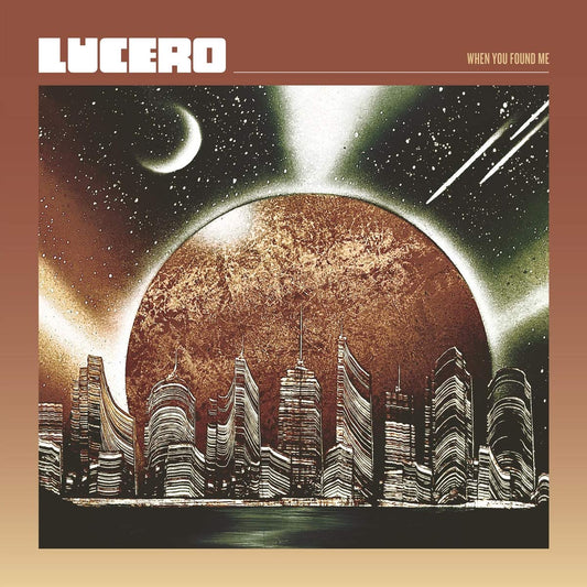 Lucero - When You Found Me LP