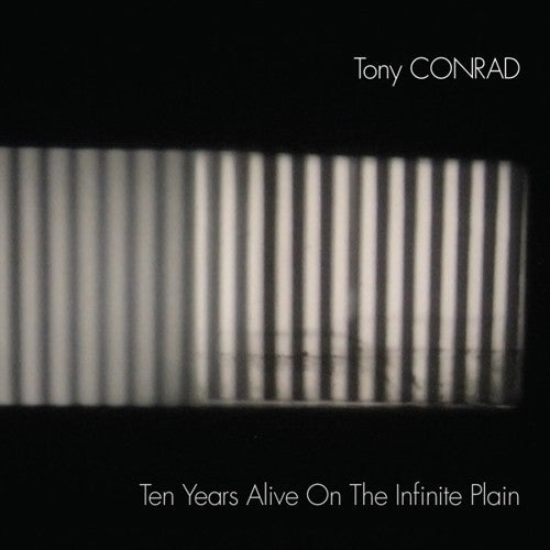Tony Conrad - Ten Years Alive On The Infinite Plain 2LP