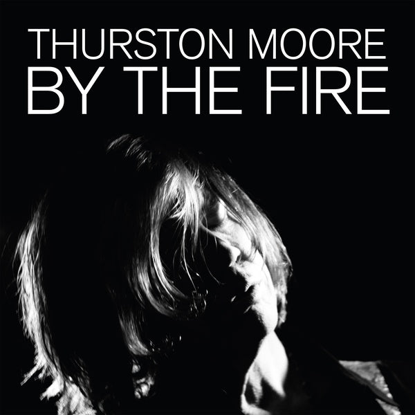 Thurston Moore - By the Fire 2LP