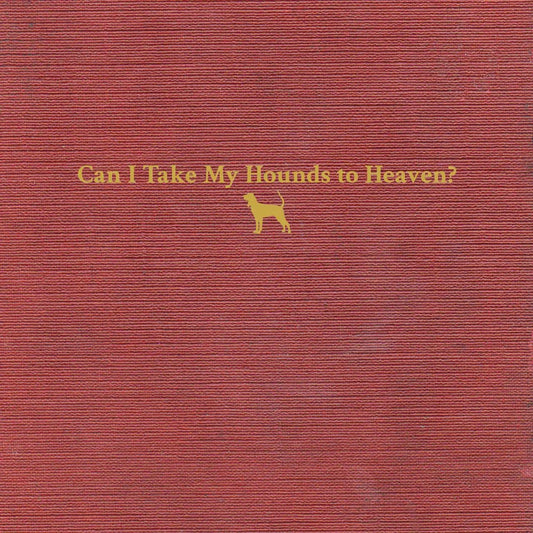 Tyler Childers - Can I Take My Hounds to Heaven? 3LP
