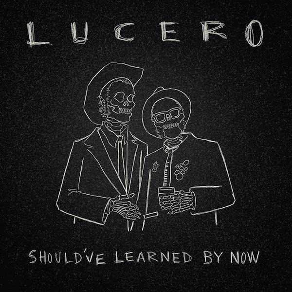 Lucero - Should've Learned By Now LP