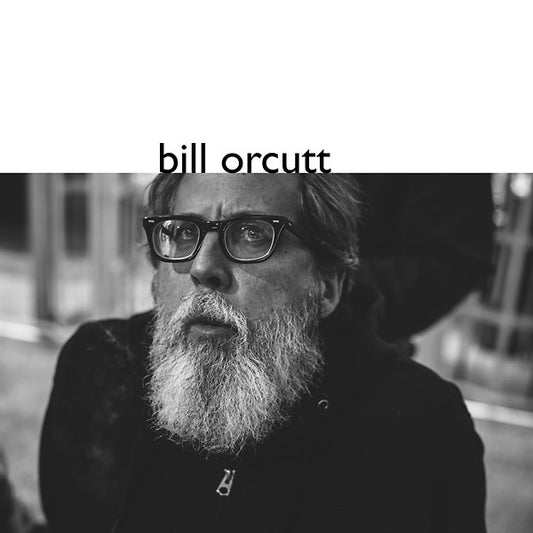 Bill Orcutt - Bill Orcutt LP