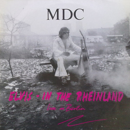 MDC - Elvis In the Rheinland: Live in Berlin LP