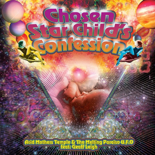 Acid Mothers Temple & The Melting Paraiso U.F.O. - Chosen Star Child's Confession LP