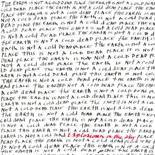 Explosions in the Sky - The Earth Is Not a Cold Dead Place: Anniversary Edition 2LP