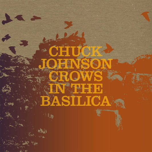Chuck Johnson - Crows in the Basilica LP