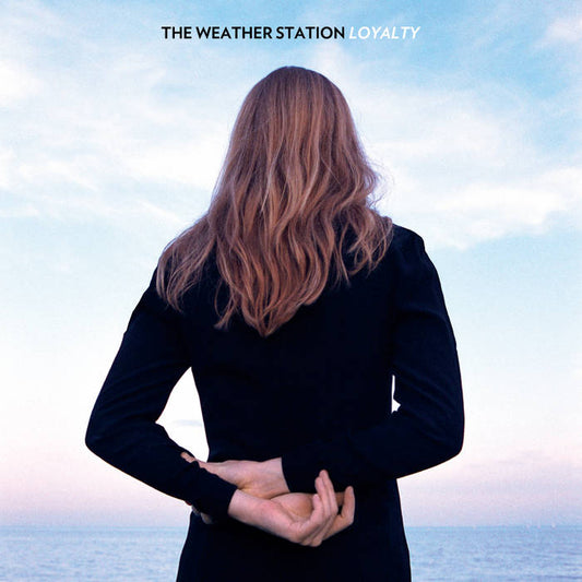 The Weather Station - Loyalty LP