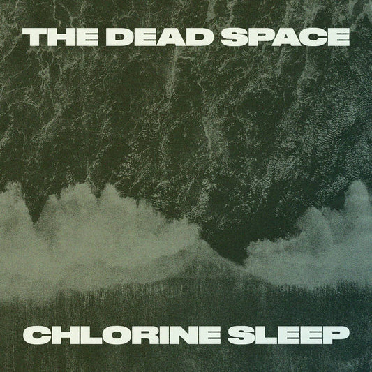 The Dead Space - Chlorine Sleep LP