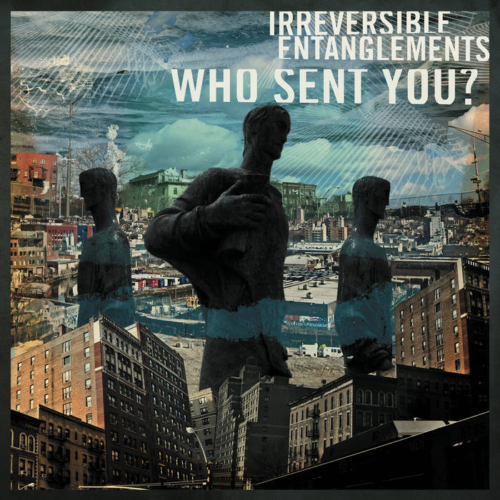 Irreversible Entanglements - Who Sent You? LP