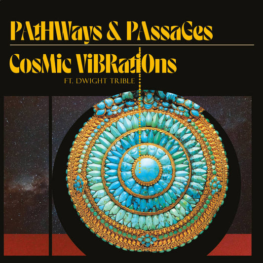 Cosmic Vibrations ft. Dwight Trible - Pathways & Passages LP