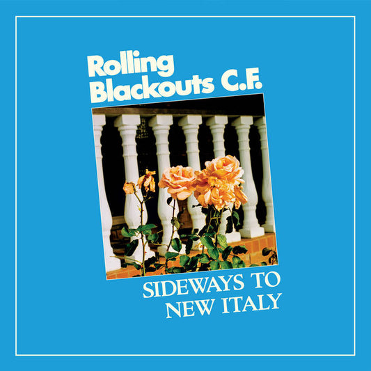 Rolling Blackouts - Sideways to New Italy LP