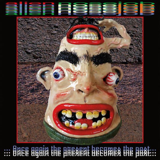 Alien Nosejob - Once Again the Present Becomes the Past LP