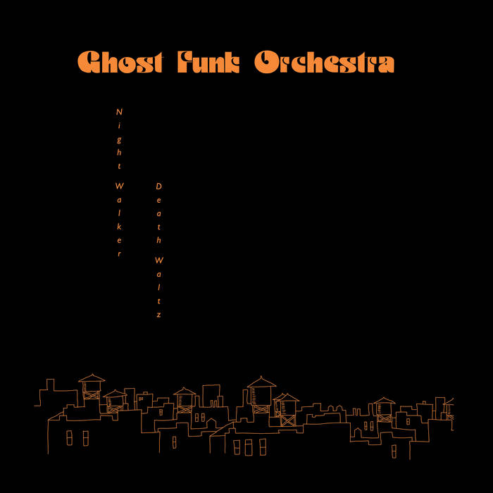 Ghost Funk Orchestra - Night Walker / Death Waltz LP