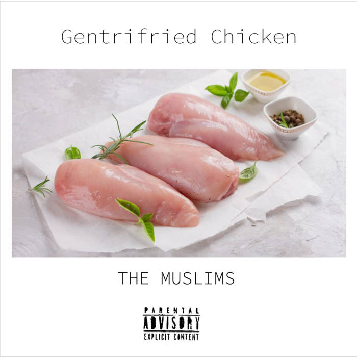 The Muslims - Gentrifried Chicken LP