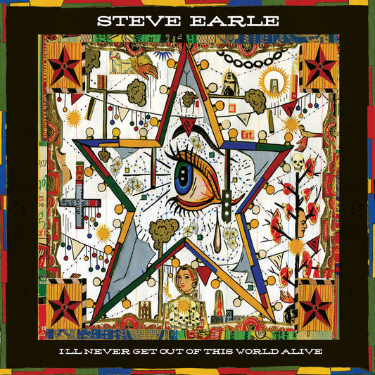 Steve Earle - I'll Never Get Out of This World Alive LP