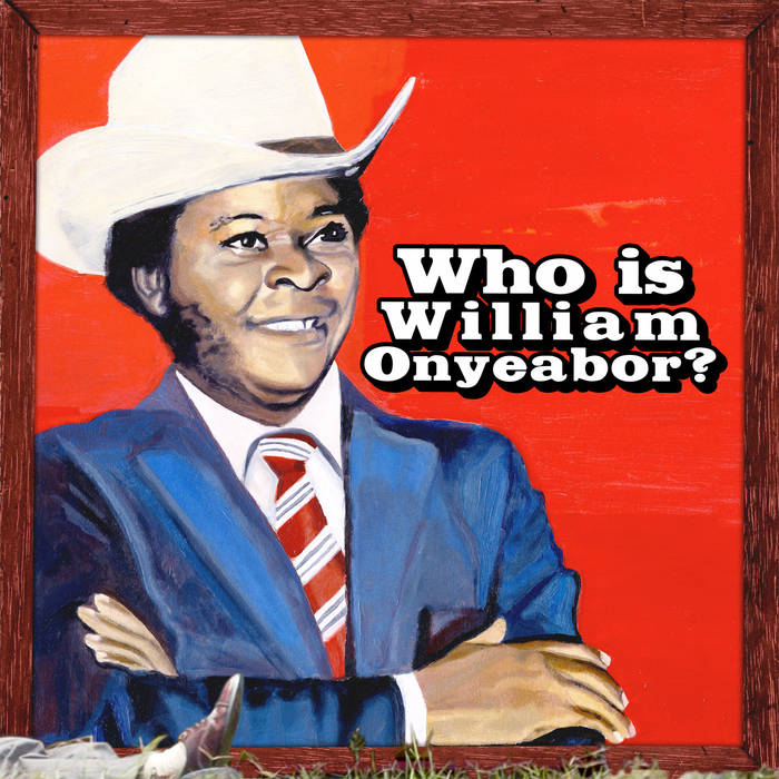 William Onyeabor - Who Is William Onyeabor 3LP