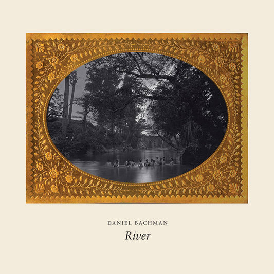 Daniel Bachman - River LP