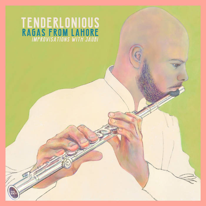 Tenderlonious - Ragas from Lahore: Improvisations with Jaubi LP