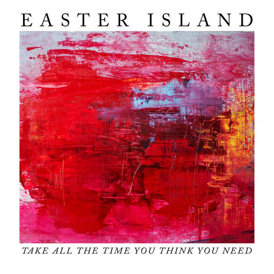 Easter Island - Take All the Time You Think You Need LP