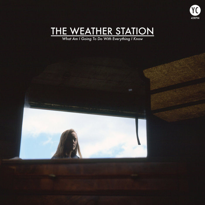 The Weather Station - What Am I Going to Do with Everything I Know 12”