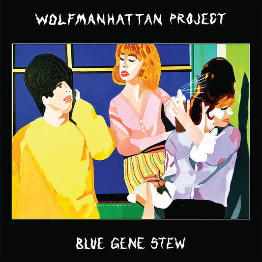 Wolfmanhattan Project - Blue Gene Stew LP