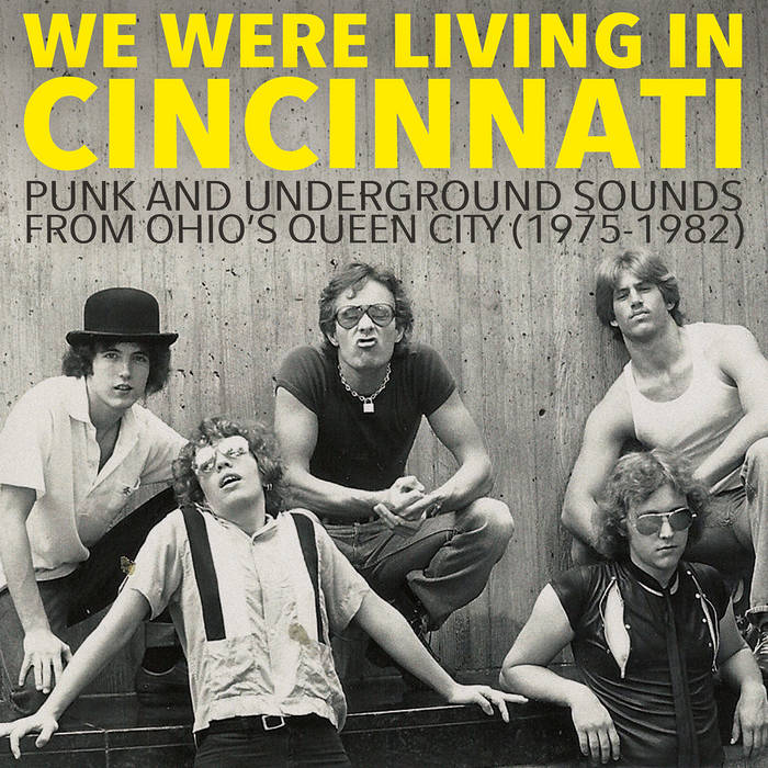 Various - We Were Living In Cincinnati: Punk And Underground Sounds From Ohio's Queen City (1975-1982) LP