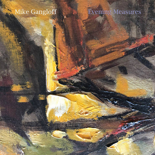 Mike Gangloff - Evening Measures LP