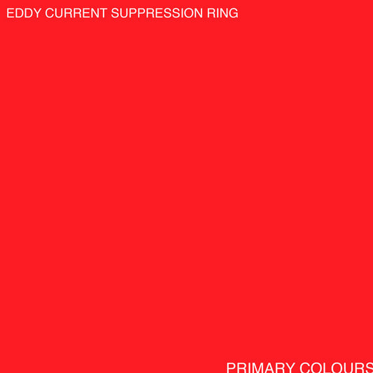Eddy Current Suppression Ring - Primary Colours LP