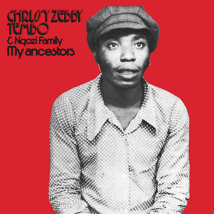 Chrissy Zebby Tembo & Ngozi Family - My Ancestors LP