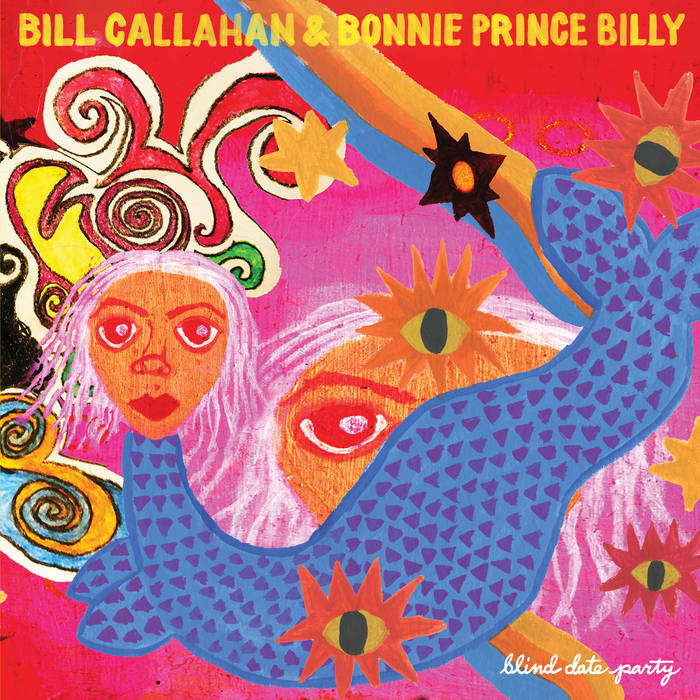 Bill Callahan & Bonnie Prince Billy - Blind Date Party 2LP / CD