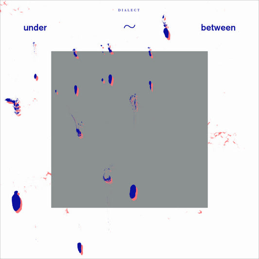 Dialect - Under ~ Between LP