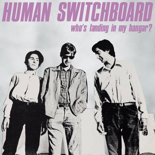 Human Switchboard - Who's Landing in My Hangar? LP