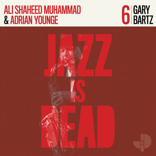Gary Bartz, Ali Shaheed Muhammad, Adrian Younge - Gary Bartz: Jazz Is Dead 6 LP