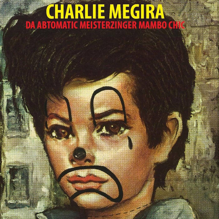 Charlie Megira - Da Abtomatic Meisterzinger Mambo Chic LP