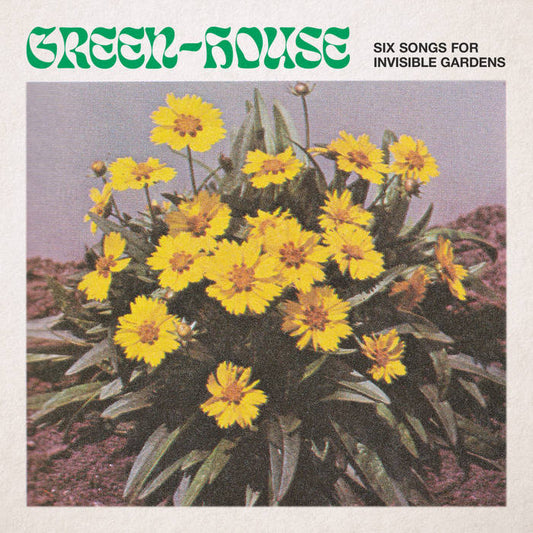 Green-House - Six Songs for Invisible Gardens LP