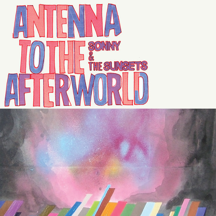 Sonny & the Sunsets - Antenna to the Afterworld LP (Ltd Clear Vinyl Edition)