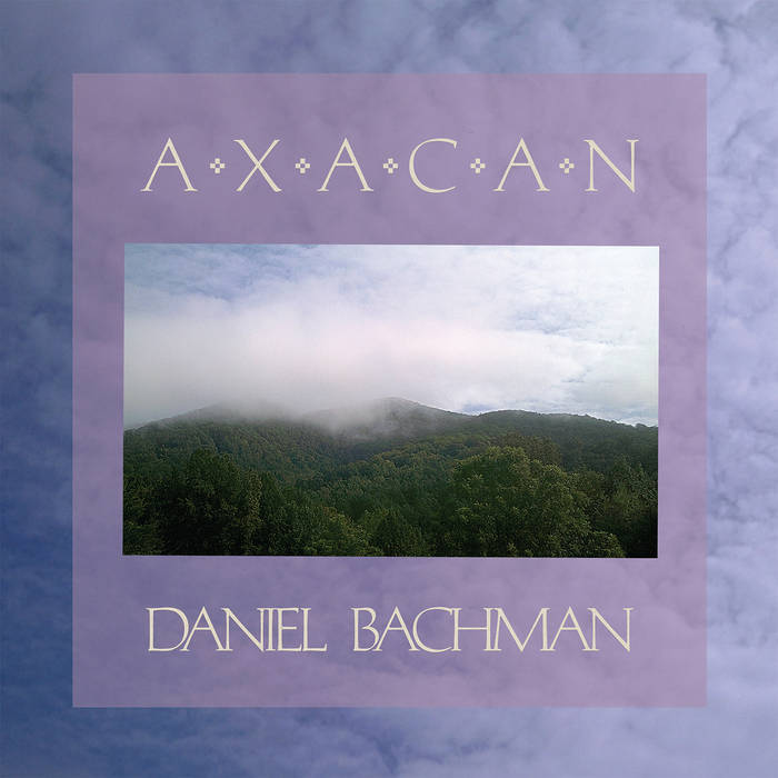 Daniel Bachman - Axacan 2LP