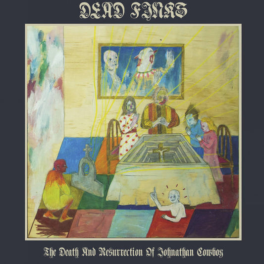 Dead Finks - The Death and Resurrection of Johnathan Cowboy LP