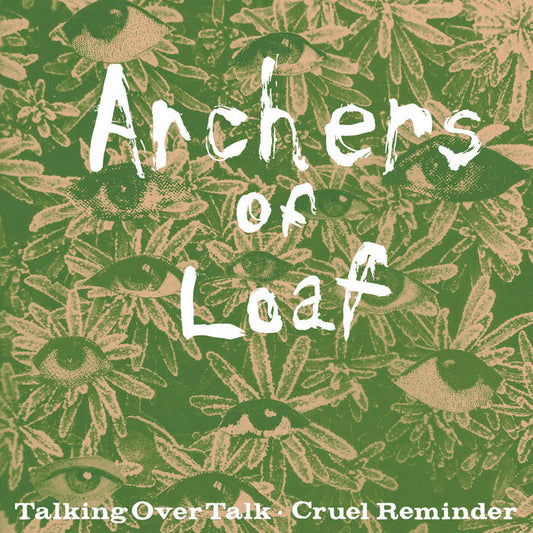 Archers of Loaf - Talking Over Talk b/w Cruel Reminder 7”