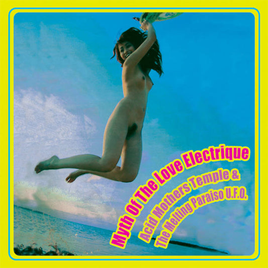Acid Mothers Temple & The Melting Paraiso U.F.O. - Myth of the Love Electrique 2LP