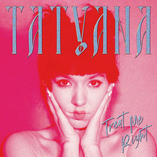 Tatyana - Treat Me Right LP (Ltd Clear Vinyl)