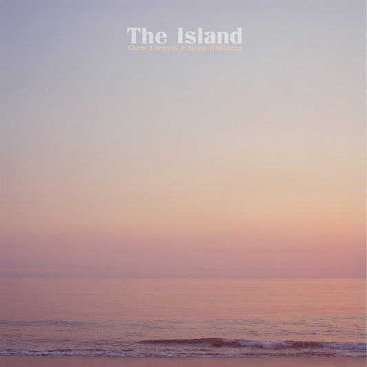 Chris Forsyth & Koen Holtkamp - The Island LP