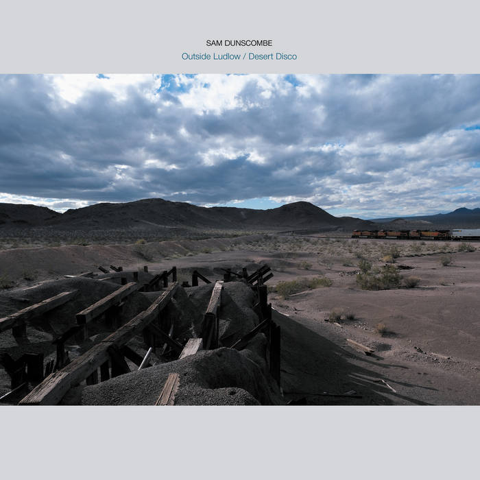 Sam Dunscombe - Outside Ludlow / Desert Disco LP