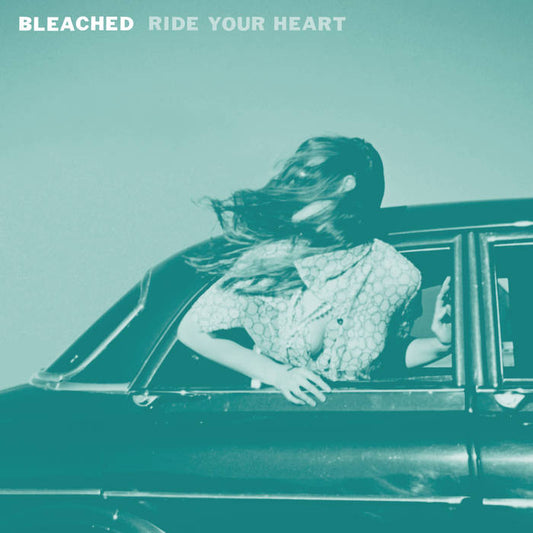 Bleached - Ride Your Heart LP