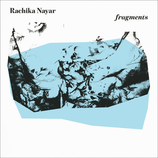 Rachika Nayar - Fragments (Expanded) LP