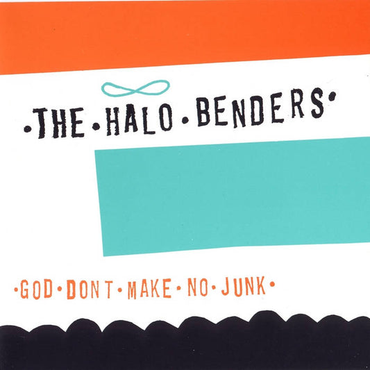 The Halo Benders - God Don't Make No Junk LP