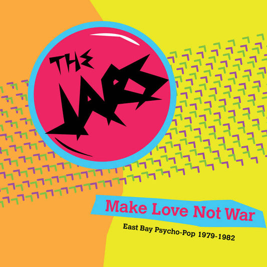 The Jars - Make Love Not War: East Bay Psycho-Pop 1979-82 LP