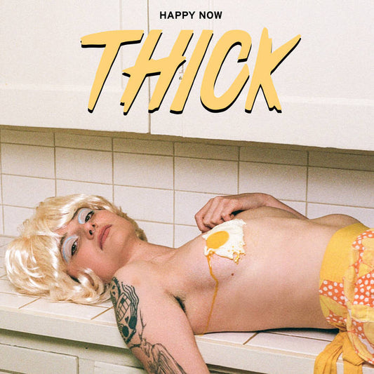 Thick - Happy Now LP