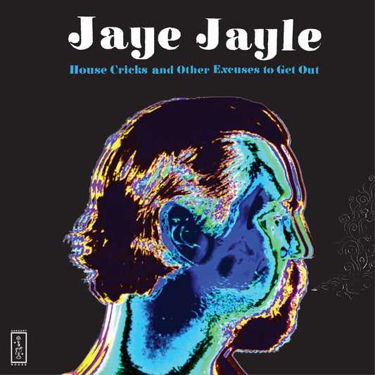 Jaye Jayle - House Cricks and Other Excuses To Get Out LP