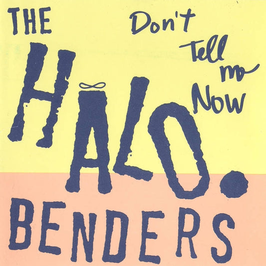The Halo Benders - Don't Tell Me Now LP